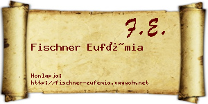 Fischner Eufémia névjegykártya